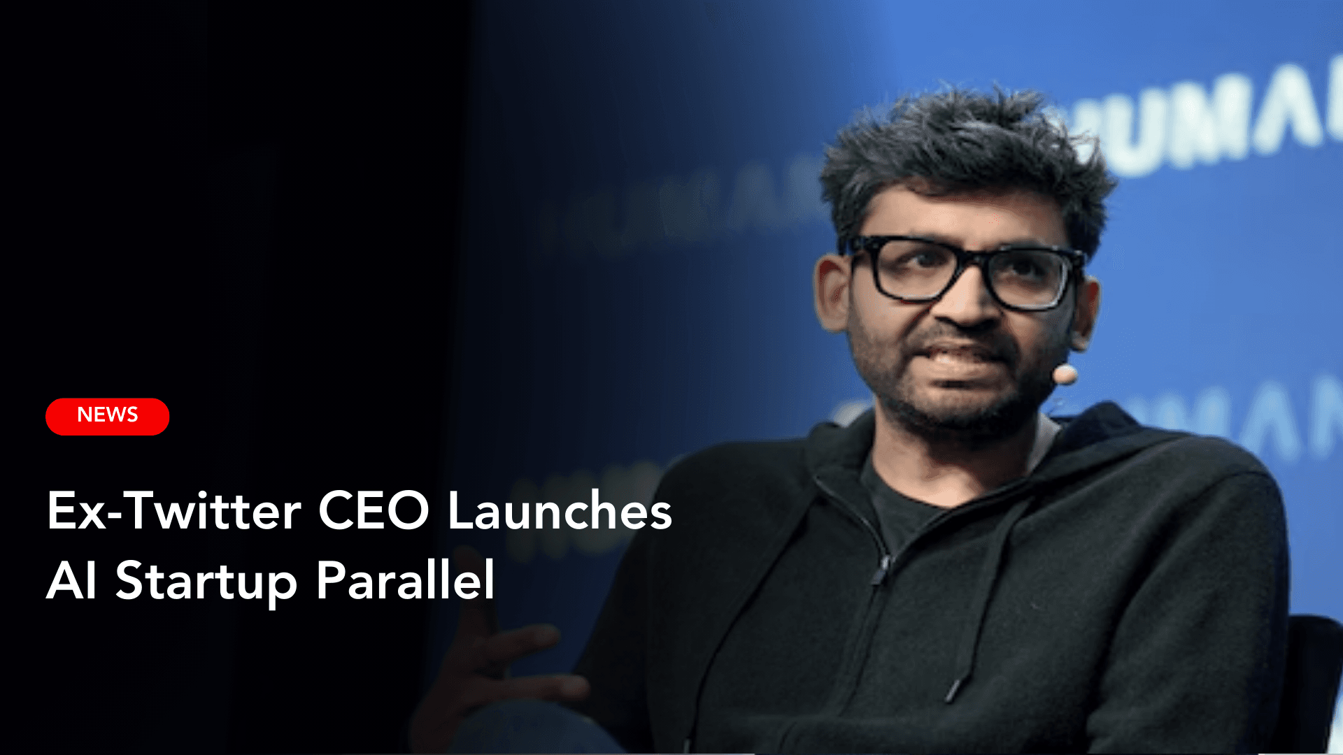 Ex-Twitter CEO Parag Agrawal Launches AI Startup Parallel to Transform Online Research

