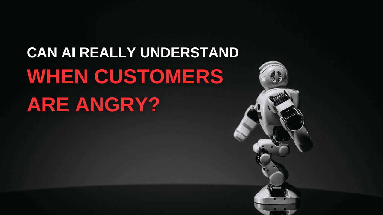 Can AI Really Understand When Customers Are Angry?
