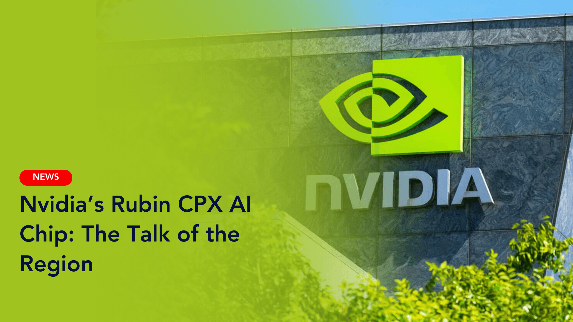 Nvidia Rubin CPX AI Chip – Gulf Tech Experts Buzzing Over Video & Software AI
