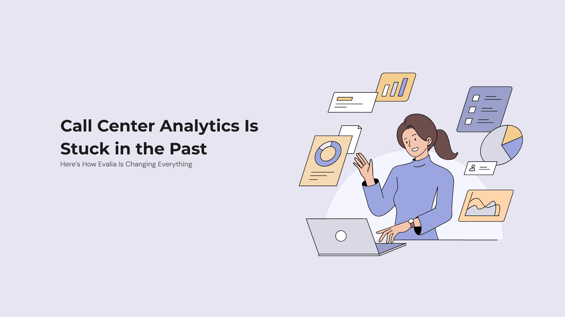 Call Center Analytics Is Stuck in the Past Here’s How Evalia Is Changing Everything